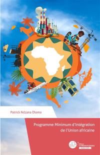 Programme minimum d'intégration de l'Union africaine : objectifs, étapes et pertinence