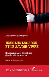 Jean-Luc Lagarce et le savoir-vivre : ethnocritique et stylistique des dernières oeuvres