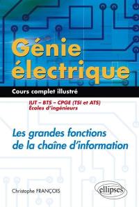Génie électrique, cours complet illustré : les grandes fonctions de la chaîne d'information : IUT, BTS, CPGE (TSI et ATS), écoles d'ingénieurs