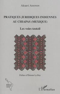 Pratiques juridiques indiennes au Chiapas, Mexique : les voies tzotzil