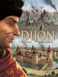 Dijon. Vol. 1. Des Lingons au château maudit