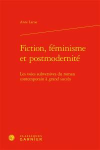 Fiction, féminisme et postmodernité : les voies subversives du roman contemporain à grand succès