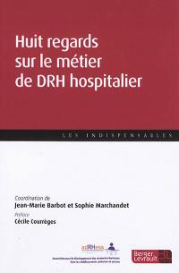 Huit regards sur le métier de DRH hospitalier
