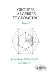 Groupes, algèbres et géométrie. Vol. 2