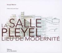 La salle Pleyel : lieu de modernité. At the heart of modernity