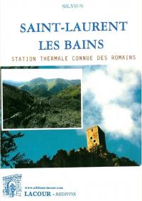 Notice historique sur Saint-Laurent les Bains : station thermale connue des Romains