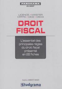 Droit fiscal : l'essentiel des principales règles du droit fiscal présenté en 22 fiches : licence, master, CRFPA, DCG, DSCG