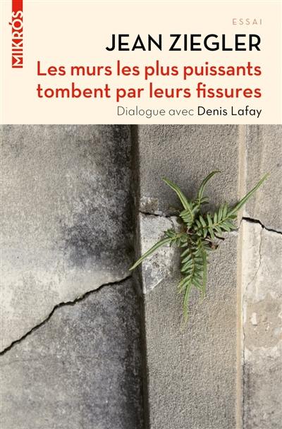 Les murs les plus puissants tombent par leurs fissures : dialogue avec Denis Lafay