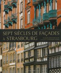 Sept siècles de façades à Strasbourg