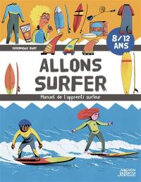 Allons surfer : manuel de l'apprenti surfeur : 8-12 ans