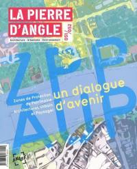 Pierre d'angle (La), n° 51-52. Zones de protection du patrimoine architectural, urbain et paysager, un dialogue d'avenir