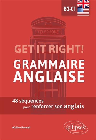 Get it right! grammaire anglaise B2-C1 : 48 séquences pour renforcer son anglais