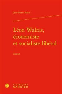 Léon Walras, économiste et socialiste libéral : essais