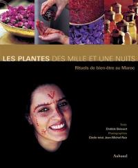 Les plantes des mille et une nuits : rituels de bien-être au Maroc