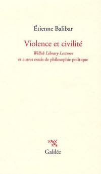 Violence et civilité : Wellek library lectures 1996 et autres essais de théorie politique