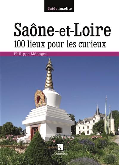 Saône-et-Loire : 100 lieux pour les curieux