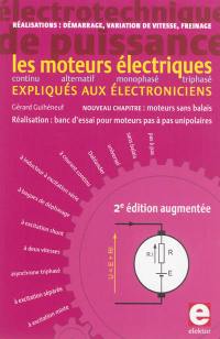 Les moteurs électriques expliqués aux électroniciens : électrotechnique de puissance : réalisations, démarrage, variation de vitesse, freinage
