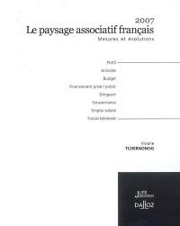 Le paysage associatif français 2007 : mesures et évolutions : profil, activités, budget, financement, dirigeants, gouvernance, emploi salarié, travail bénévole