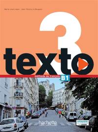 Texto, niveau 3 : B1, méthode de français : livre de l'élève + DVD ROM + manuel numérique