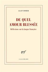 De quel amour blessée : réflexions sur la langue française