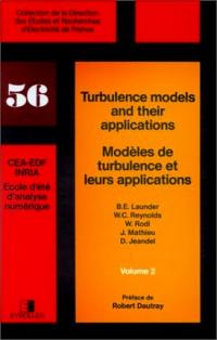 La Simulation des modèles de turbulence et leurs applications. Vol. 2. Second-moment closure, methodology and practice. Physical and analytical foundations, concepts and new directions in turbulence modeling and simulation. Examples of turbulence model applications