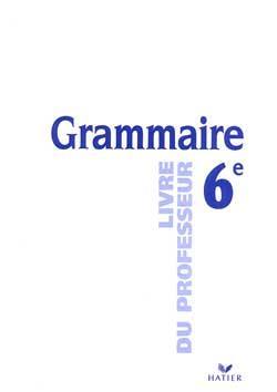 Grammaire, 6e : livre du professeur