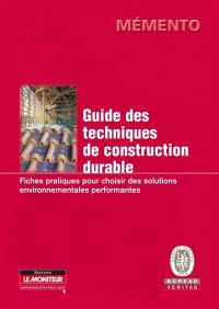 Guide des techniques de construction durables : fiches pratiques pour choisir des solutions environnementales performantes