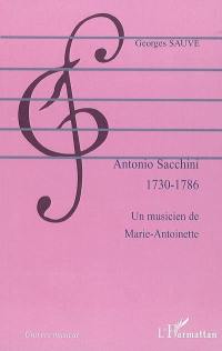 Antonio Sacchini (1730-1786) : un musicien de Marie-Antoinette : bréviaire biographique