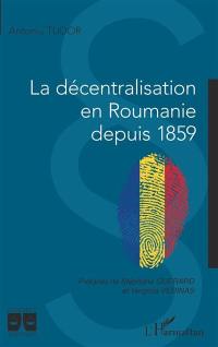 La décentralisation en Roumanie depuis 1859