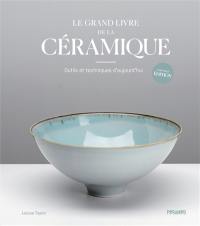 Le grand livre de la céramique : outils et techniques d'aujourd'hui