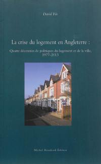 La crise du logement en Angleterre : quatre décennies de politiques du logement et de la ville : 1977-2013