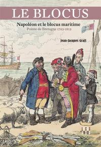 Le blocus : Napoléon et le blocus maritime : pointe de Bretagne 1793-1815