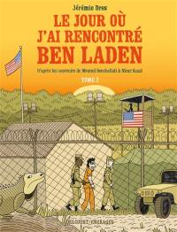 Le jour où j'ai rencontré Ben Laden. Vol. 2. Détenus 161 et 325 à Guantanamo