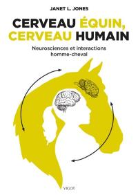 Cerveau équin, cerveau humain : neurosciences et interactions homme-cheval