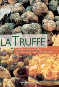 La truffe : recherche, culture et cuisine des truffes noires et des truffes blanches
