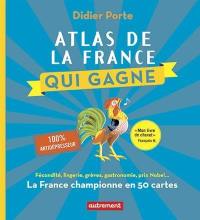 Atlas de la France qui gagne : la France championne en 50 cartes