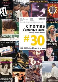 Cinémas d'Amérique latine, n° 30. 1992-2022 : les 30 ans de la revue