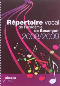 Répertoire vocal académique 2008-2009 : à l'usage des écoles maternelles et élémentaires de l'académie de Besançon