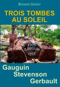 Trois tombes au soleil : Gauguin, Stevenson, Gerbault