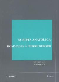 Scripta anatolica : hommages à Pierre Debord