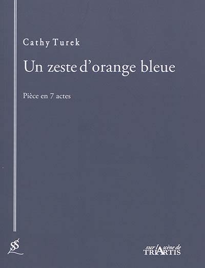 Un zeste d'orange bleue : pièce en 7 actes
