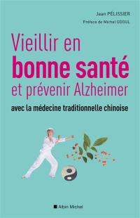 Vieillir en bonne santé et prévenir Alzheimer avec la médecine traditionnelle chinoise