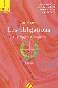 Les obligations. Vol. 3. Le rapport d'obligation : la preuve, les effets de l'obligation, la responsabilité contractuelle, transmission, transformation, extinction