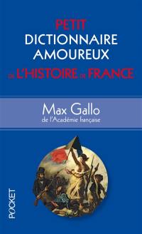 Petit dictionnaire amoureux de l'histoire de France