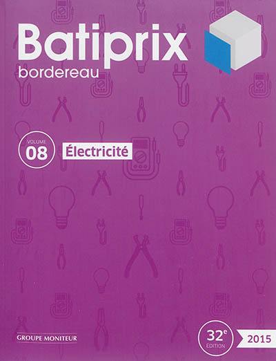 Batiprix 2015 : bordereau. Vol. 8. Electricité