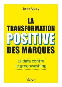 La transformation positive des marques : la data contre le greenwashing