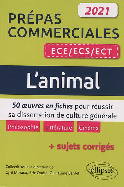 L'animal : 50 oeuvres en fiches pour réussir sa dissertation de culture générale  + sujets corrigés : prépas commerciales ECE-ECS-ECT 2021