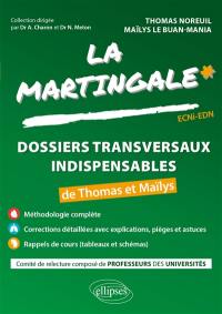 La martingale. Dossiers transversaux indispensables de Thomas et Maïlys : ECNi-EDN