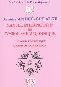Manuel interprétatif du symbolisme maçonnique : 2e degré symbolique, grade de compagnon