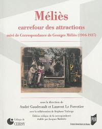Méliès : carrefour des attractions. Correspondance de Georges Méliès : 1904-1937